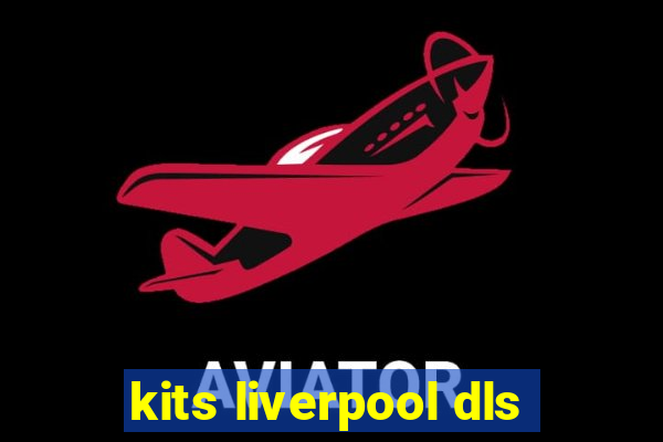 kits liverpool dls